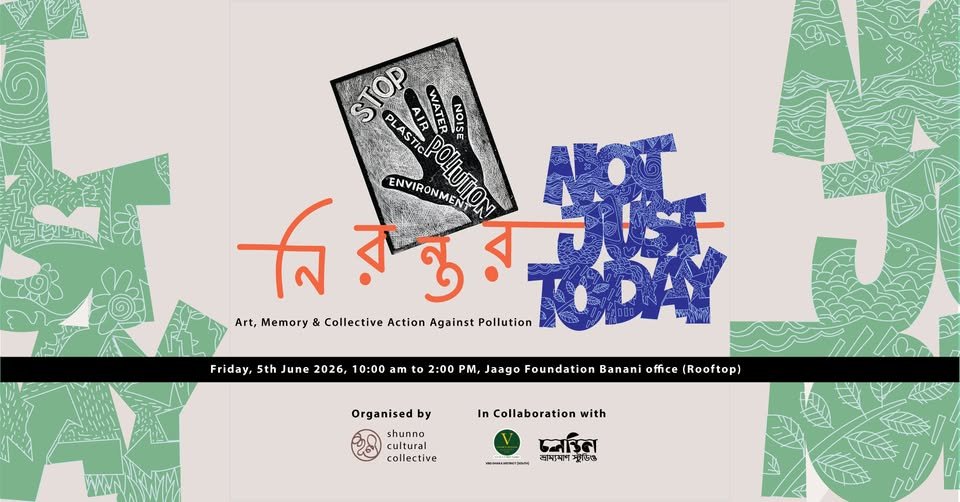 নিরন্তর I 'NOT JUST TODAY' - Art, Memory & Collective Action Against Pollution